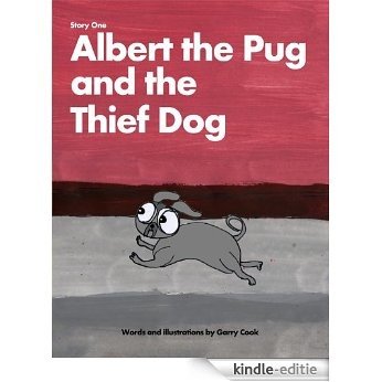 Albert the Pug and the Thief Dog: An illustrated children's story about the adventures of Albert the pug dog (English Edition) [Kindle-editie]