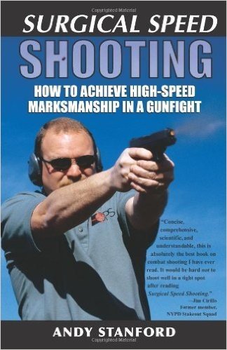 Surgical Speed Shooting: How to Achieve High-Speed Marksmanship in a Gunfight
