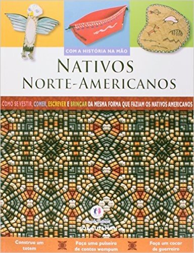 Nativos Norte-Americanos - Coleção Com a História na Mão