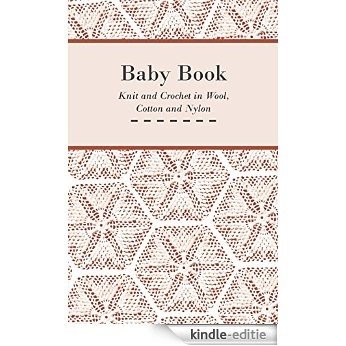 Baby Book - Knit and Crochet in Wool, Cotton and Nylon [Kindle-editie] beoordelingen