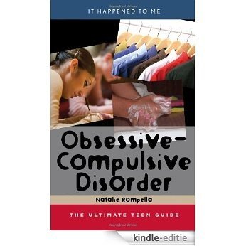 Obsessive-Compulsive Disorder: The Ultimate Teen Guide (It Happened to Me) [Kindle-editie]