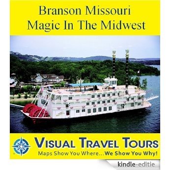 BRANSON, MISSOURI: MAGIC IN THE MIDWEST - A Pictorial Travelogue (Visual Travel Tours Book 2) (English Edition) [Kindle-editie]