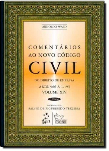Comentários ao Novo Código Civil. Artigos 966 a 1195 - Volume 14
