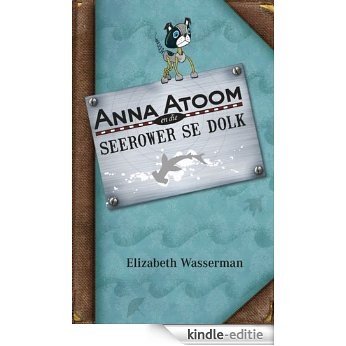 Anna Atoom en die seerower se dolk [Kindle-editie]