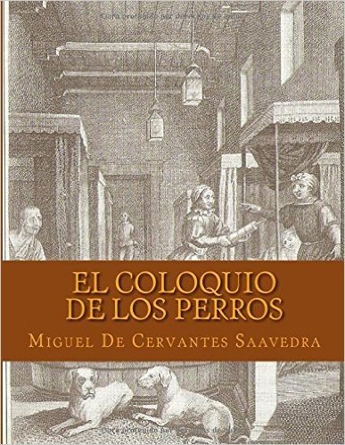 El Coloquio de Los Perros (Spanish Edition)