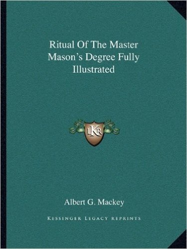 Ritual of the Master Mason's Degree Fully Illustrated