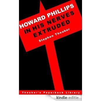 Howard Phillips in His Nerves Extruded (English Edition) [Kindle-editie]