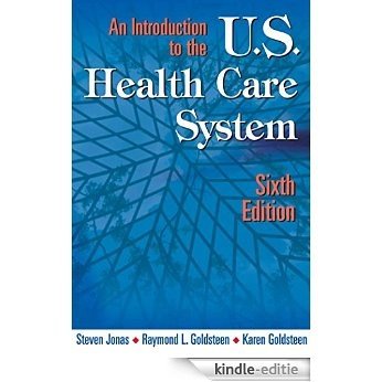 An Introduction to the US Health Care System: Sixth Edition [Kindle-editie]