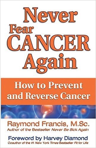 Never Fear Cancer Again: How to Prevent and Reverse Cancer baixar
