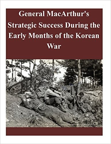 General MacArthur's Strategic Success During the Early Months of the Korean War