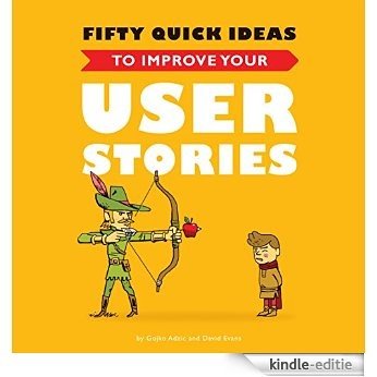 Fifty Quick Ideas To Improve Your User Stories (English Edition) [Kindle-editie]