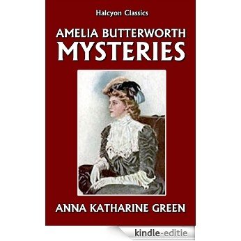 The Amelia Butterworth Mysteries by Anna Katharine Green (Halcyon Classics) (English Edition) [Kindle-editie] beoordelingen
