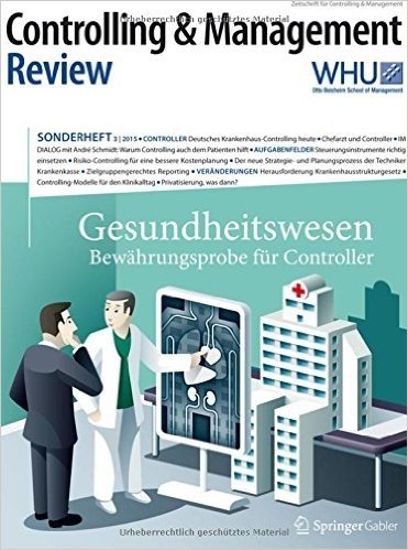 Controlling & Management Review Sonderheft 3-2015: Gesundheitswesen - Bewahrungsprobe Fur Controller
