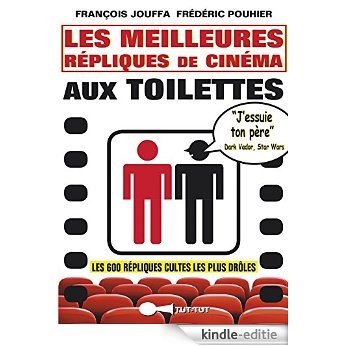 Les meilleures répliques de cinéma aux toilettes [Kindle-editie]