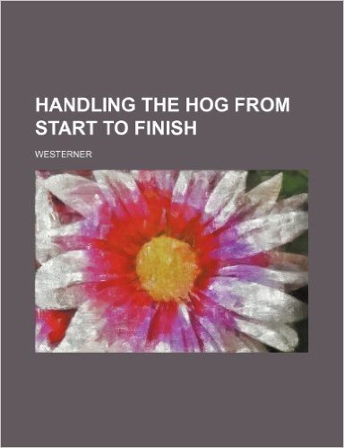 Handling the Hog from Start to Finish