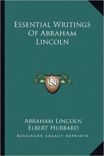 Essential Writings of Abraham Lincoln