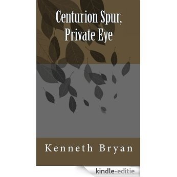 Centurion Spur, Private Eye (English Edition) [Kindle-editie]