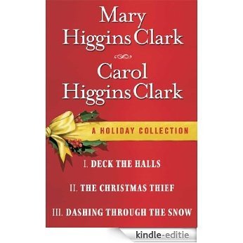 Mary Higgins Clark & Carol Higgins Clark Ebook Christmas Set: Christmas Thief, Deck the Halls, Dashing Through the Snow (English Edition) [Kindle-editie]