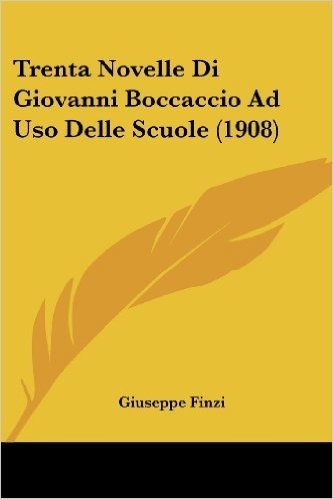 Trenta Novelle Di Giovanni Boccaccio Ad USO Delle Scuole (1908)