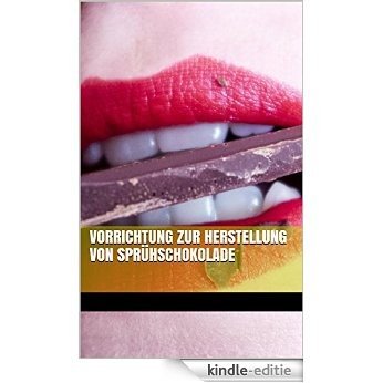Vorrichtung zur Herstellung von Sprühschokolade (German Edition) [Kindle-editie]