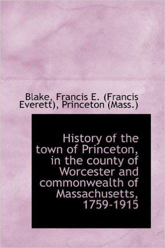 History of the Town of Princeton, in the County of Worcester and Commonwealth of Massachusetts, 1759 baixar