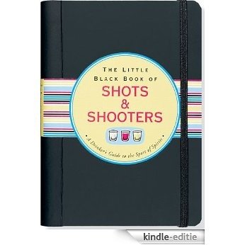 The Little Black Book of Shots and Shooters (English Edition) [Kindle-editie]
