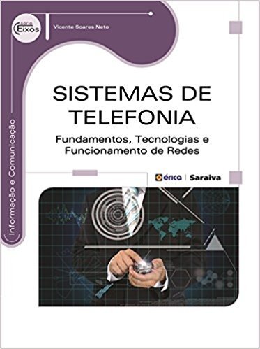 Sistemas de Telefonia. Fundamentos, Tecnologias e Funcionamento de Redes