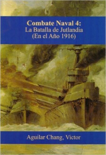 Combate-Naval 4: La Batalla de Jutlandia (1916 d.C.) -3a Edición 2015- (Spanish Edition)
