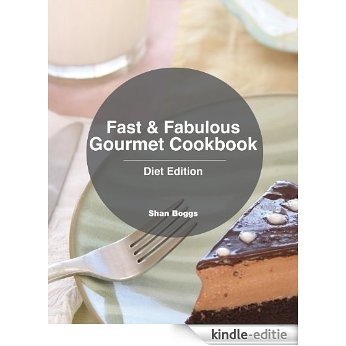 Fast & Fabulous Gourmet Cookbook - Diet Edition (English Edition) [Kindle-editie]