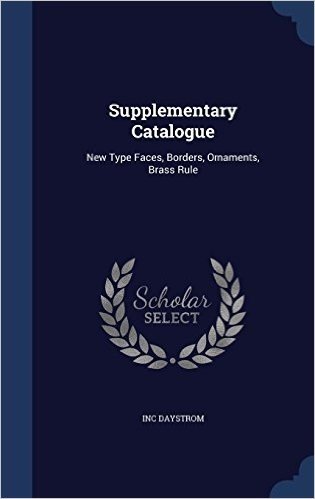 Supplementary Catalogue: New Type Faces, Borders, Ornaments, Brass Rule