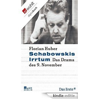 Schabowskis Irrtum: Das Drama des 9. November (German Edition) [Kindle-editie]