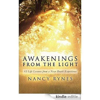 Awakenings from the Light: 12 Life Lessons from a Near Death Experience (English Edition) [Kindle-editie]