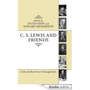 C. S. Lewis and Friends: Faith and the Power of Imagination (English Edition) [Kindle-editie]