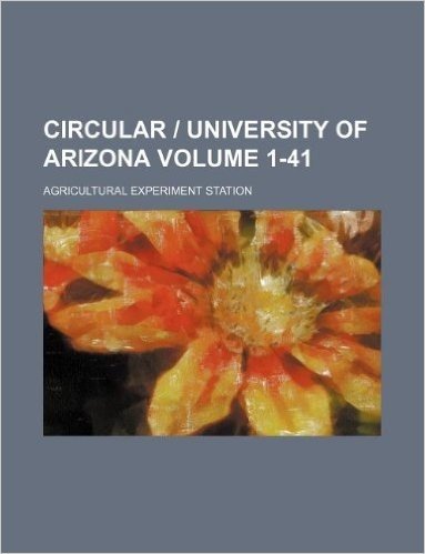 Circular University of Arizona Volume 1-41; Agricultural Experiment Station
