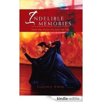 Indelible Memories: From the frying pan into the fire (English Edition) [Kindle-editie]