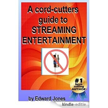 A Cord-Cutters Guide to Streaming Entertainment (English Edition) [Kindle-editie]