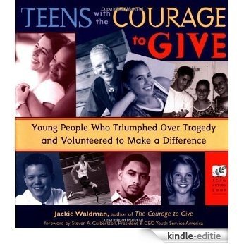 Teens With the Courage to Give: Young People Who Triumphed over Tragedy and Volunteered to Make a Difference (Call to Action Book) [Kindle-editie] beoordelingen
