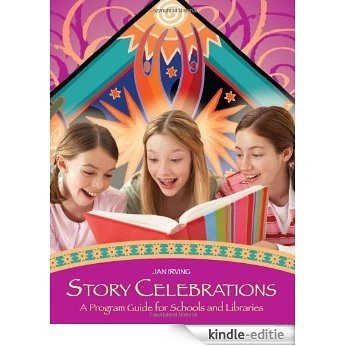 Story Celebrations: A Program Guide for Schools and Libraries [Kindle-editie]