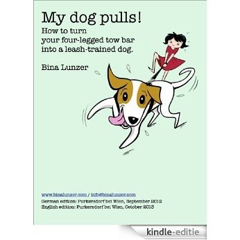 My Dog Pulls! How to turn your four-legged tow bar into a leash-trained dog (English Edition) [Kindle-editie]