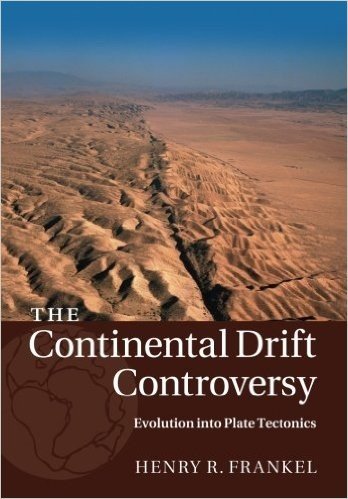 The Continental Drift Controversy: Volume 4, Evolution Into Plate Tectonics