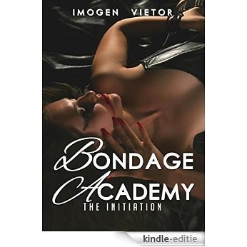 Bondage Academy: The Initiation (English Edition) [Kindle-editie]