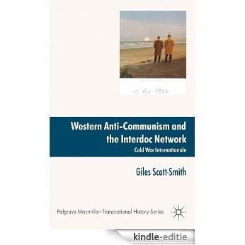 Western Anti-Communism and the Interdoc Network: Cold War Internationale (Palgrave Macmillan Transnational History Series) [Kindle-editie]
