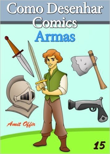 Como Desenhar Comics: Armas (Livros Infantis Livro 15)