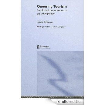 Queering Tourism: Paradoxical Performances of Gay Pride Parades (Routledge Studies in Human Geography) [Kindle-editie]
