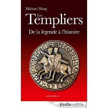 Les Templiers : Fausses légendes et histoire vraie (LITTERATURE GEN) (French Edition) [Kindle-editie]