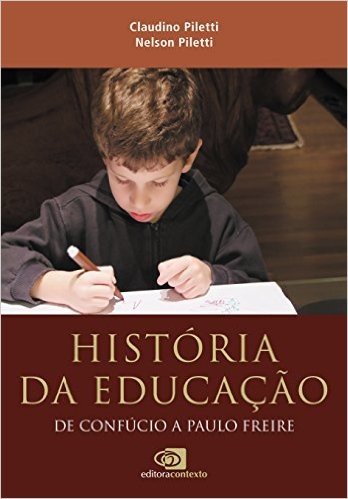 História da Educação. De Confúcio a Paulo Freire