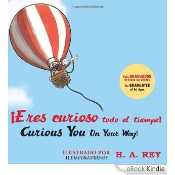 ¡Eres curioso todo el tiempo! Curious George Curious You: On Your Way! [eBook Kindle]