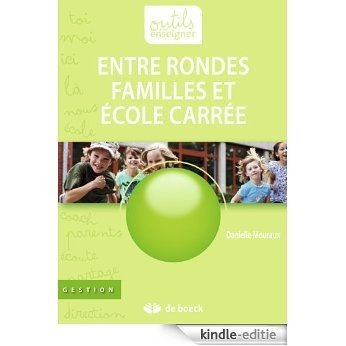 Entre rondes Familles et École carrée...: L'enfant devient élève (Gestion) [Kindle-editie]