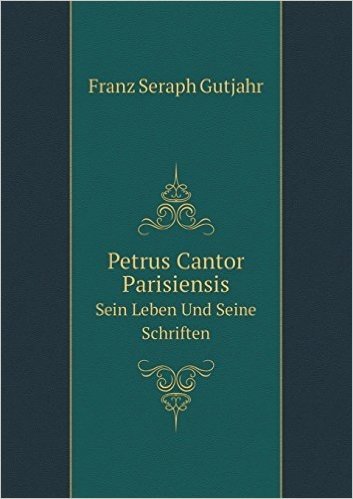 Petrus Cantor Parisiensis Sein Leben Und Seine Schriften baixar