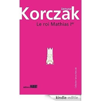 Le roi Mathias Ier (Janusz Korczak) [Kindle-editie]
